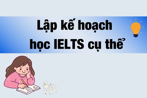 lập kế hoạch học IELTS cụ thể