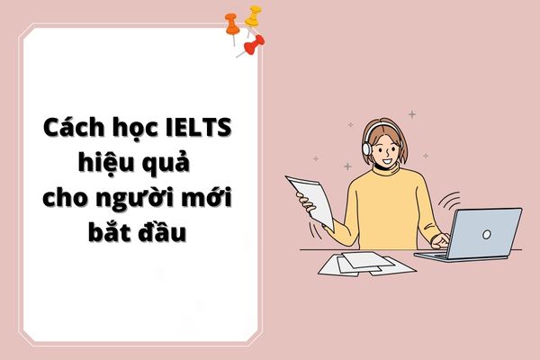 cách học IELTS hiệu quả cho người mới bắt đầu